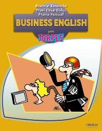 BUSINESS ENGLISH PARA TORPES | 9788441532403 | TARANCÓN ÁLVARO, BEATRIZ/DULCE BERMEJO, MARI CRUZ/PASCUAL CABRERIZO, MARÍA | Galatea Llibres | Librería online de Reus, Tarragona | Comprar libros en catalán y castellano online