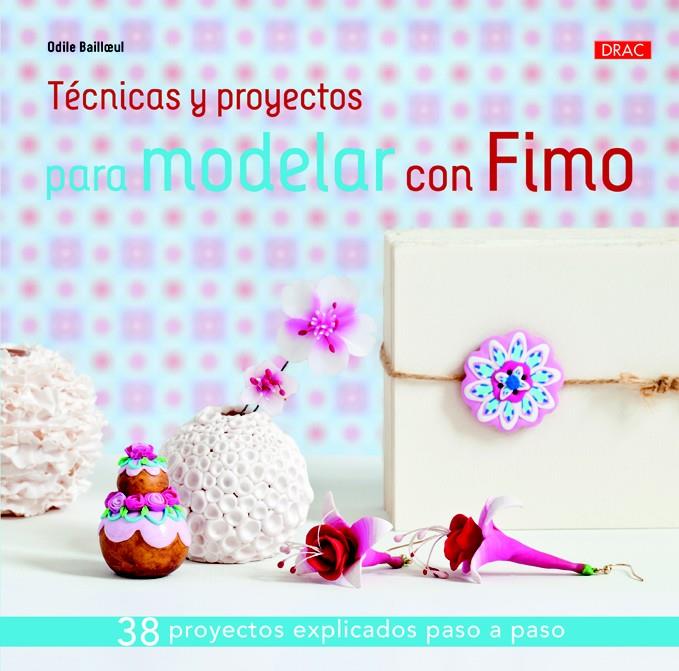 TÉCNICAS Y PROYECTOS PARA MODELAR CON FIMO | 9788498744422 | BAILLOEUL, ODILE | Galatea Llibres | Llibreria online de Reus, Tarragona | Comprar llibres en català i castellà online