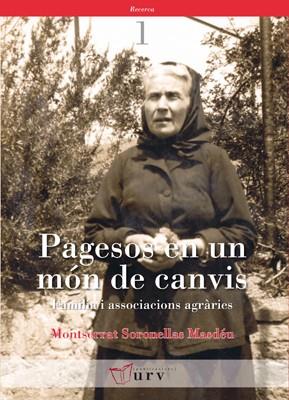 PAGESOS EN UN MON DE CANVIS FAMILIA I ASSOCIACIONS AGRARIES | 9788484240709 | SORONELLAS MASDEU, MONTSERRAT | Galatea Llibres | Librería online de Reus, Tarragona | Comprar libros en catalán y castellano online