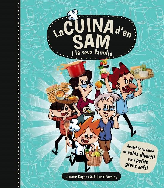 LA CUINA D' EN SAM I LA SEVA FAMÍLIA | 9788448934989 | COPONS, JAUME | Galatea Llibres | Llibreria online de Reus, Tarragona | Comprar llibres en català i castellà online