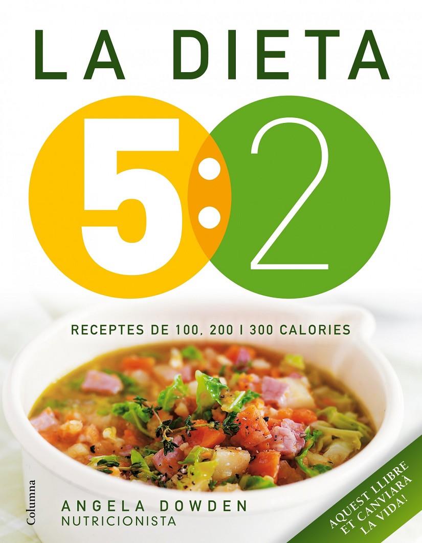 LA DIETA 5:2. RECEPTES DE 100, 200 I 300 CALORIES | 9788466418089 | DOWDEN, ANGELA | Galatea Llibres | Llibreria online de Reus, Tarragona | Comprar llibres en català i castellà online