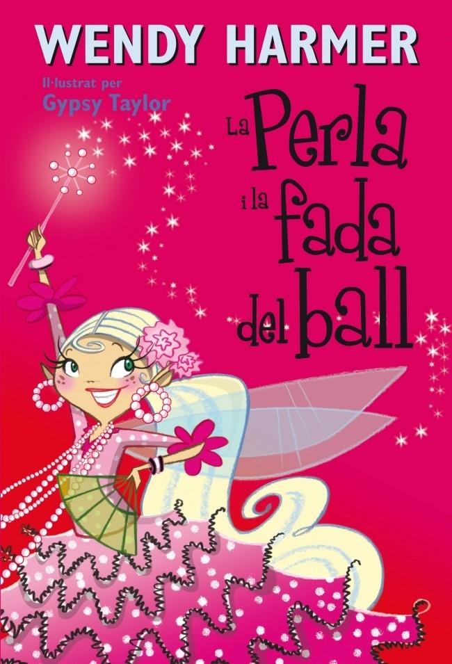 LA PERLA I LA FADA DEL BALL (NÚM. 15) | 9788448834838 | HARMER,WENDY/TAYLOR,GYPSY | Galatea Llibres | Llibreria online de Reus, Tarragona | Comprar llibres en català i castellà online