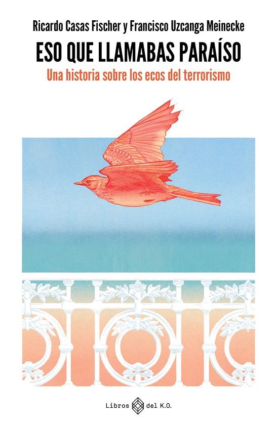 ESO QUE LLAMABAS PARAÍSO | 9788419119384 | CASAS FISCHER, RICARDO / UZCANGA MEINECKE, FRANCISCO | Galatea Llibres | Llibreria online de Reus, Tarragona | Comprar llibres en català i castellà online