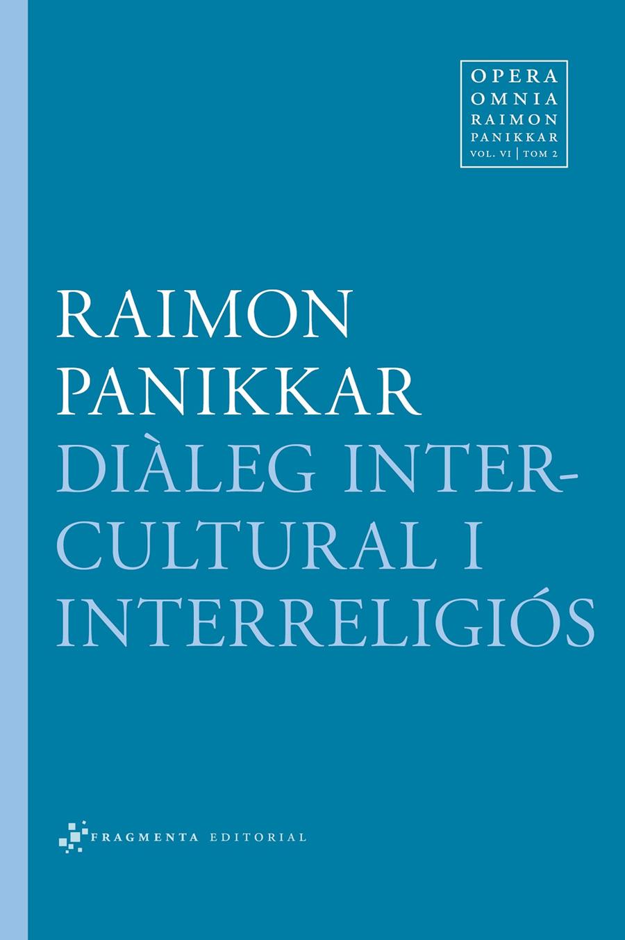 DIÀLEG INTERCULTURAL I INTERRELIGIÓS | 9788415518136 | PANIKKAR, RAIMON/CARRARA, MILENA | Galatea Llibres | Librería online de Reus, Tarragona | Comprar libros en catalán y castellano online