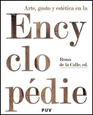 ARTE, GUSTO Y ESTÉTICA EN LA ENCYCLOPÉDIE | 9788437073224 | ROMÀ DE LA CALLE, ED. | Galatea Llibres | Llibreria online de Reus, Tarragona | Comprar llibres en català i castellà online