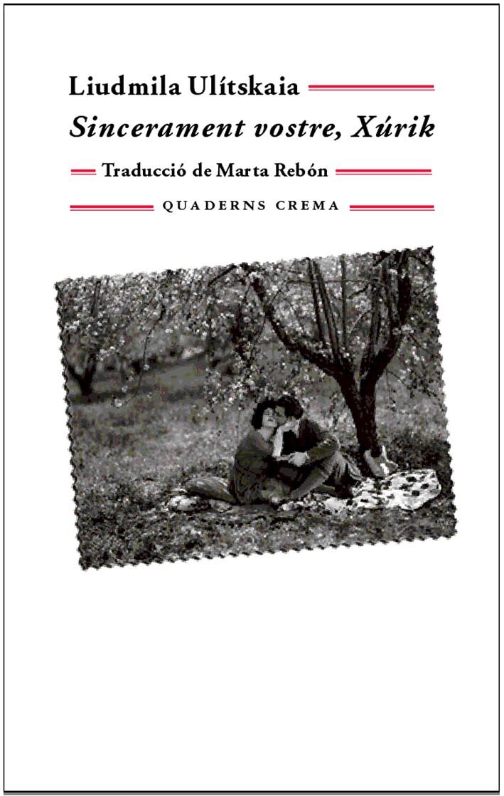 SINCERAMENT VOSTRE, XURIK | 9788477274544 | ULITSKAIA, LIUDMILA | Galatea Llibres | Llibreria online de Reus, Tarragona | Comprar llibres en català i castellà online