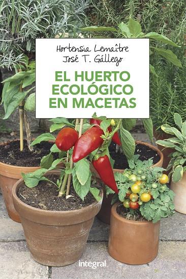 EL HUERTO ECOLOGICO EN MACETAS | 9788491180753 | LEMAITRE, HORTENSIA | Galatea Llibres | Librería online de Reus, Tarragona | Comprar libros en catalán y castellano online