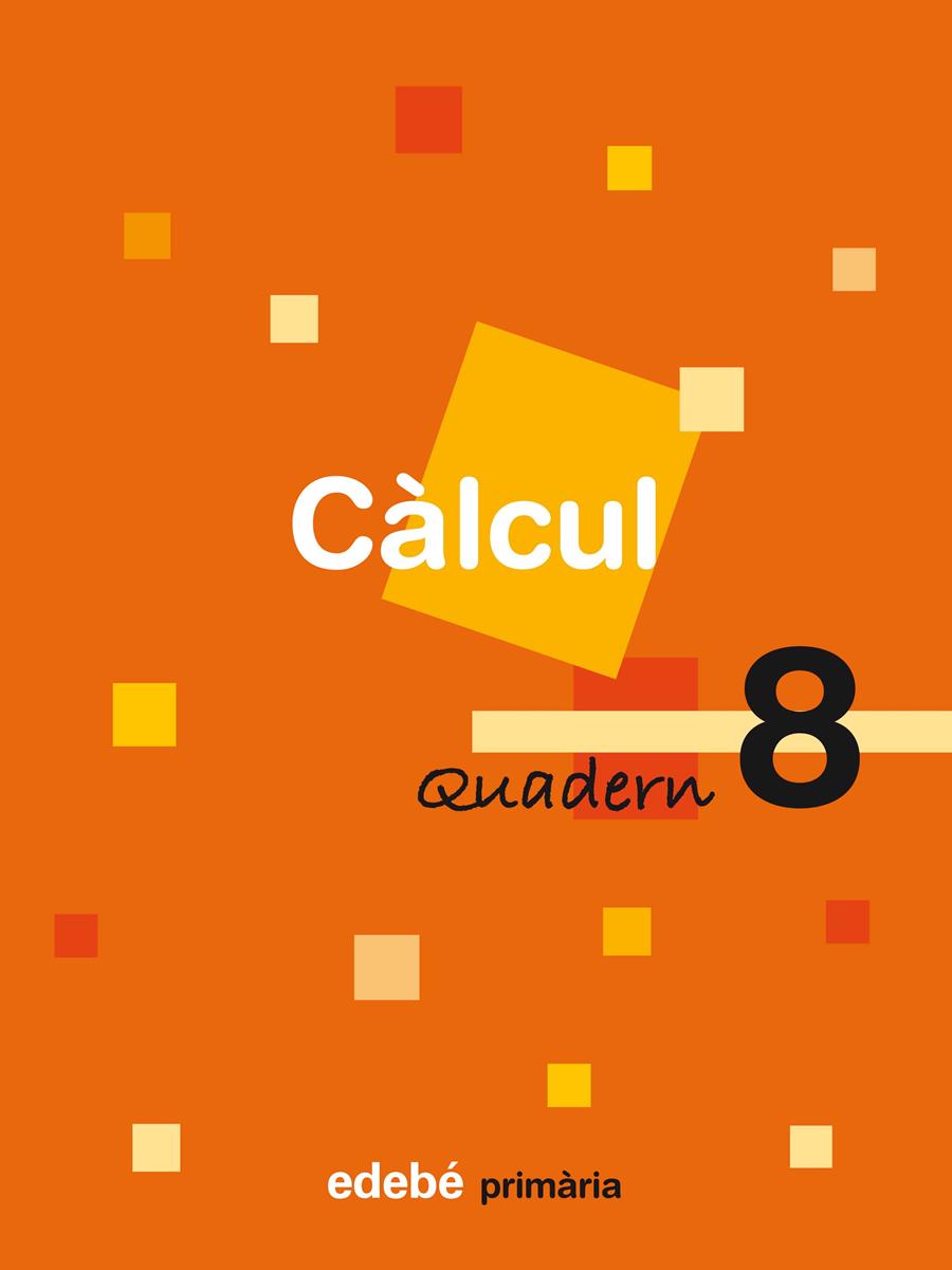 QUADERN DE CALCUL 8 | 9788423690541 | EDEBÉ (OBRA COLECTIVA) | Galatea Llibres | Llibreria online de Reus, Tarragona | Comprar llibres en català i castellà online