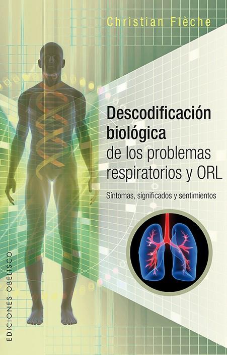 DESCODIFICACIÓN BIOLÓGICA DE LOS PROBLEMAS RESPIRATORIOS Y ORL | 9788491112037 | FLÈCHE, CHRISTIAN | Galatea Llibres | Llibreria online de Reus, Tarragona | Comprar llibres en català i castellà online