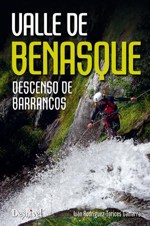 VALLE DE BENASQUE. DESCENSO DE BARRANCOS | 9788498292770 | RODRIGUEZ-TORICES GAMARRA, IVA | Galatea Llibres | Llibreria online de Reus, Tarragona | Comprar llibres en català i castellà online