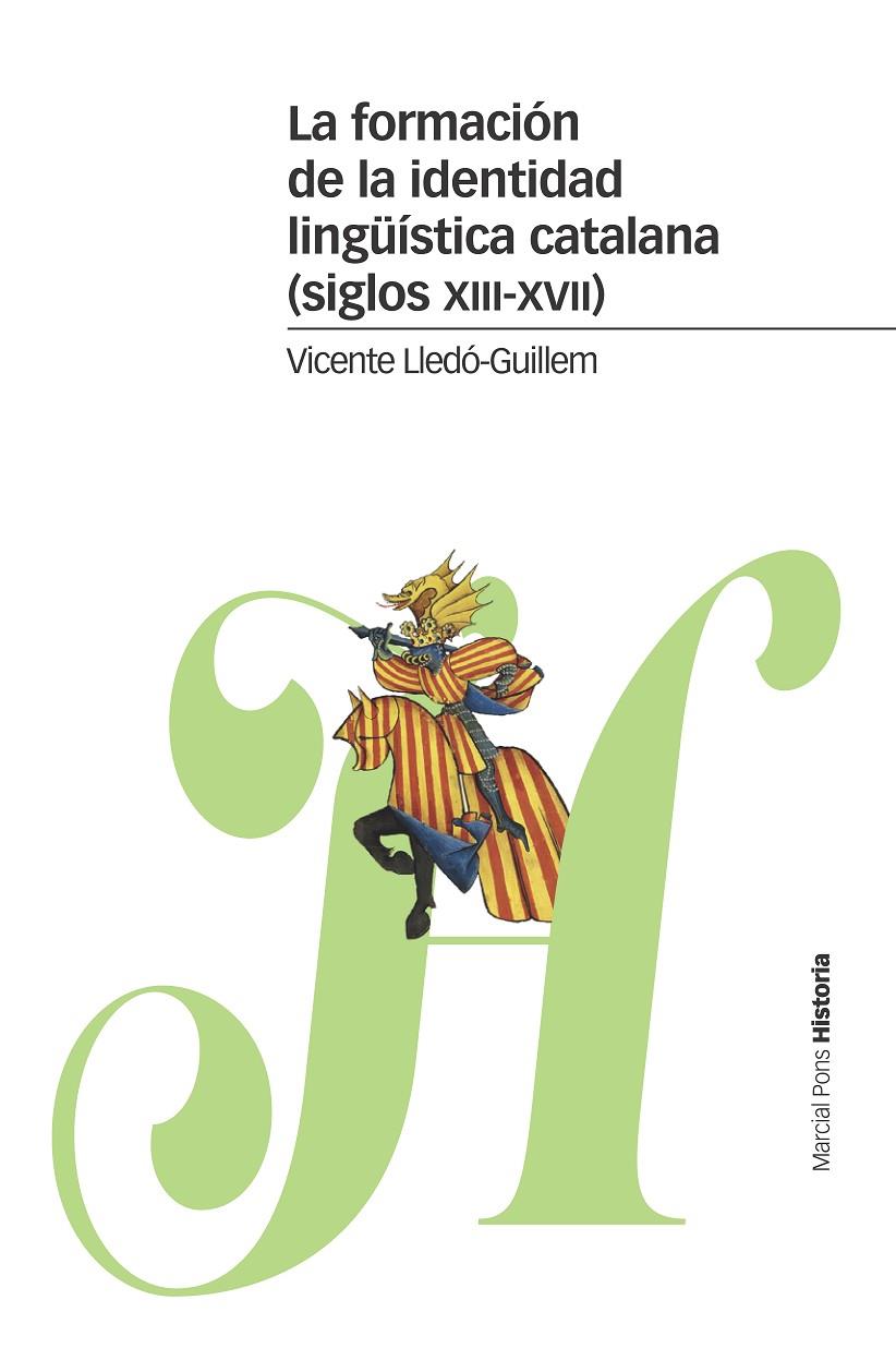 LA FORMACIÓN DE LA IDENTIDAD LINGÜÍSTICA CATALANA (SIGLOS XIII-XVII) | 9788416662890 | LLEDÓ-GUILLEM, VICENTE | Galatea Llibres | Llibreria online de Reus, Tarragona | Comprar llibres en català i castellà online