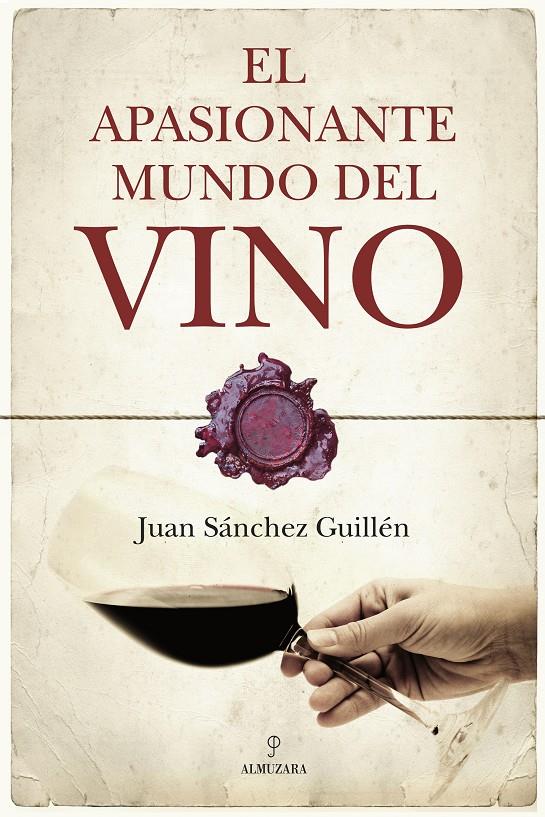 APASIONANTE MUNDO DEL VINO | 9788492573073 | SÁNCHEZ GUILLÉN, JUAN | Galatea Llibres | Llibreria online de Reus, Tarragona | Comprar llibres en català i castellà online