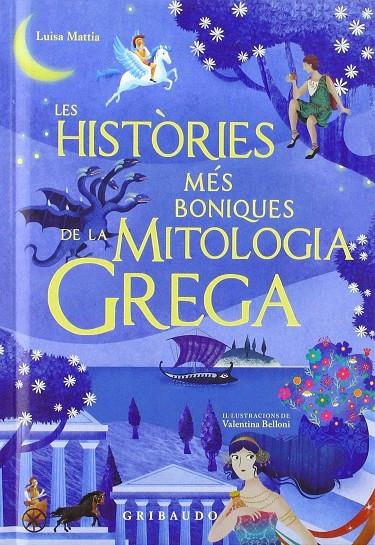 LES HISTÒRIES MÉS BONIQUES DE LA MITOLOGIA GREGA | 9788417127244 | MATTIA, LUISA | Galatea Llibres | Llibreria online de Reus, Tarragona | Comprar llibres en català i castellà online