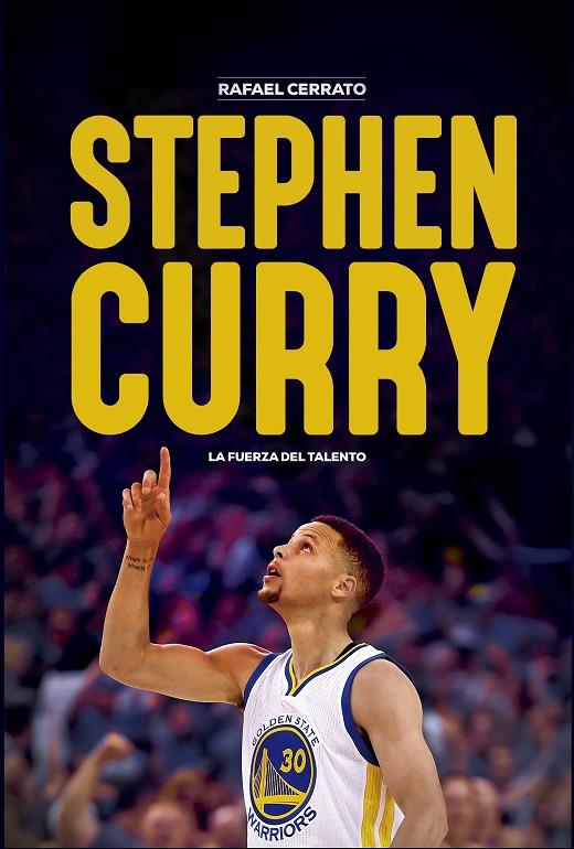 STEPHEN CURRY. LA FUERZA DEL TALENTO | 9788415448181 | CERRATO MEJÍAS, RAFAEL | Galatea Llibres | Llibreria online de Reus, Tarragona | Comprar llibres en català i castellà online