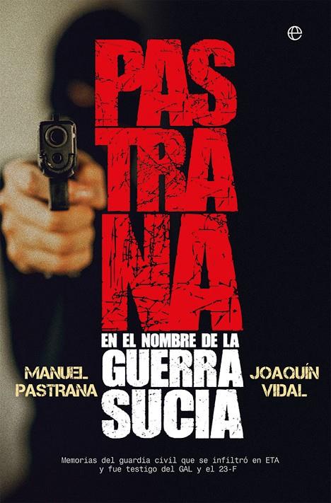 PASTRANA. EN EL NOMBRE DE LA GUERRA SUCIA | 9788491643425 | PASTRANA, MANUEL/VIDAL, JOAQUÍN | Galatea Llibres | Llibreria online de Reus, Tarragona | Comprar llibres en català i castellà online