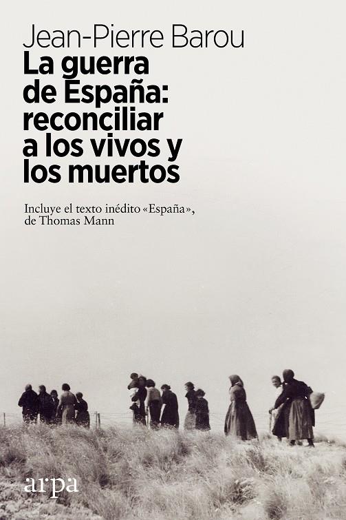 LA GUERRA DE ESPAÑA: RECONCILIAR A LOS VIVOS Y A LOS MUERTOS | 9788417623449 | BAROU, JEAN-PIERRE | Galatea Llibres | Llibreria online de Reus, Tarragona | Comprar llibres en català i castellà online