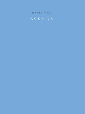 AGUA VA | 9788492607419 | VELA ZANETTI, MARÍA | Galatea Llibres | Librería online de Reus, Tarragona | Comprar libros en catalán y castellano online