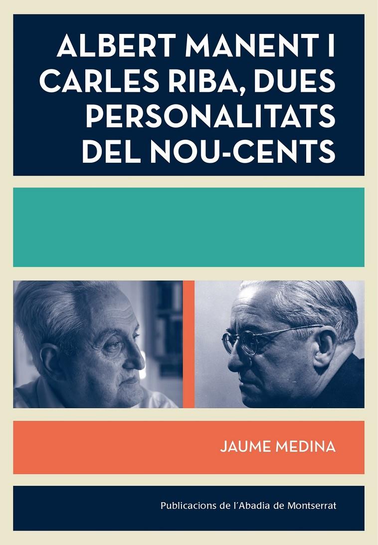 ALBERT MANENT I CARLES RIBA, DUES PERSONALITATS DEL NOU-CENTS | 9788498837698 | MEDINA, JAUME | Galatea Llibres | Llibreria online de Reus, Tarragona | Comprar llibres en català i castellà online