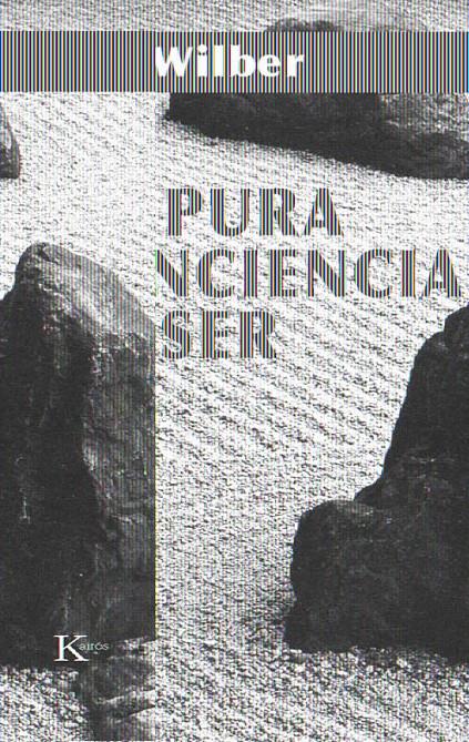 PURA CONCIENCIA DE SER, LA | 9788472456266 | WILBER, KEN | Galatea Llibres | Llibreria online de Reus, Tarragona | Comprar llibres en català i castellà online