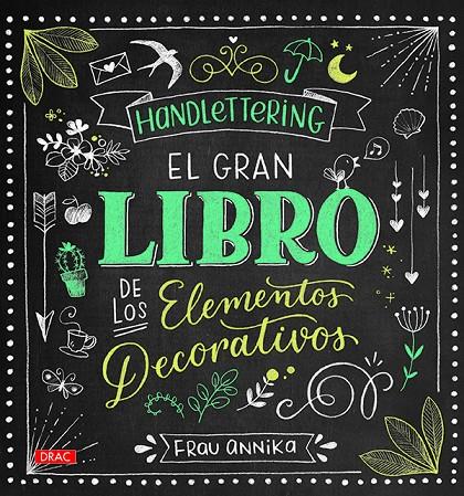 HANDLETTERING. EL GRAN LIBRO DE LOS ELEMETOS DECORATIVOS | 9788498745962 | ANNIKA, FRAU | Galatea Llibres | Llibreria online de Reus, Tarragona | Comprar llibres en català i castellà online