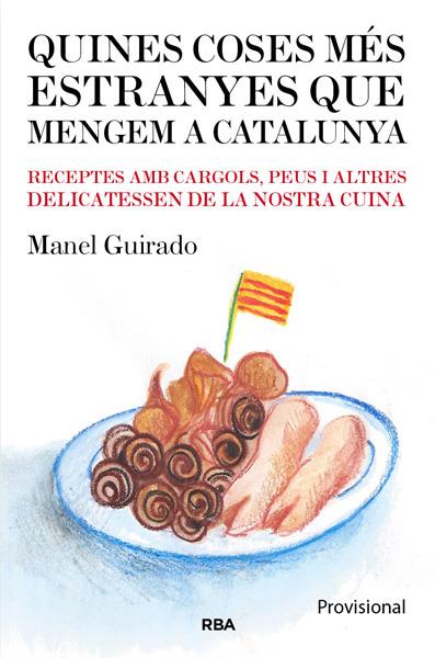 QUINES COSES MÉS EXTRANYES QUE MENGEM A CATALUNYA | 9788482643182 | GUIRADO, MANEL | Galatea Llibres | Librería online de Reus, Tarragona | Comprar libros en catalán y castellano online