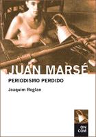 JUAN MARSE, PERIODISMO PERDIDO | 9788435069106 | ROGLAN, JOAQUIM | Galatea Llibres | Llibreria online de Reus, Tarragona | Comprar llibres en català i castellà online