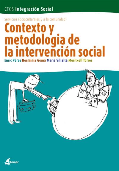 CONTEXTO Y METODOLOGÍA DE LA INTERVENCIÓN SOCIAL | 9788496334007 | GARCÍA PÉREZ, ENRIQUE, | Galatea Llibres | Llibreria online de Reus, Tarragona | Comprar llibres en català i castellà online