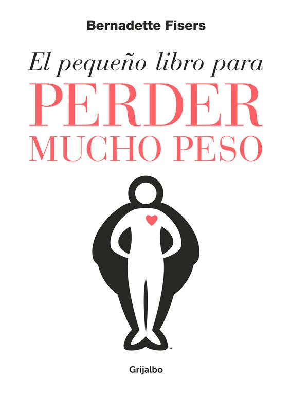 EL PEQUEñO LIBRO PARA PERDER MUCHO PESO | 9788425355806 | FISERS, BERNADETTE | Galatea Llibres | Llibreria online de Reus, Tarragona | Comprar llibres en català i castellà online