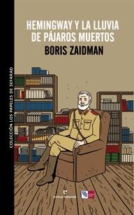 HEMINGWAY Y LA LLUVIA DE PÁJAROS MUERTOS | 9788415217138 | BORIS ZAIDMAN | Galatea Llibres | Librería online de Reus, Tarragona | Comprar libros en catalán y castellano online