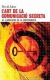 ART DE LA COMUNICACIO SECRETA, L' | 9788495317711 | JUHER, DAVID | Galatea Llibres | Llibreria online de Reus, Tarragona | Comprar llibres en català i castellà online