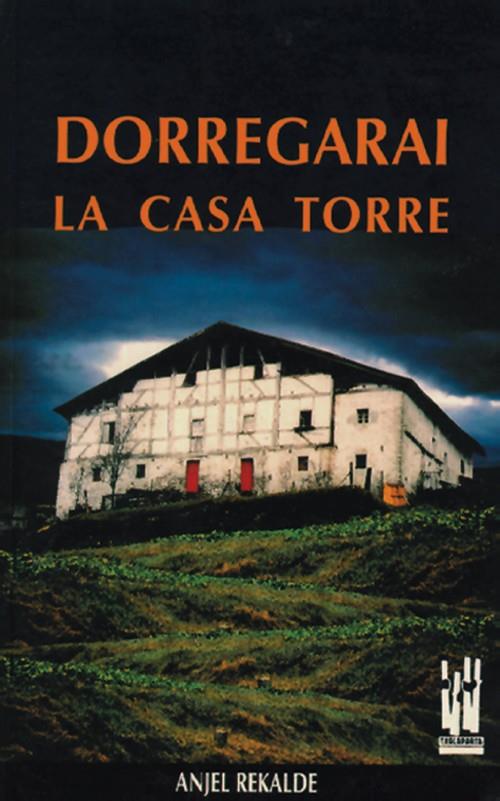 DORREGARAI: LA CASA TORRE | 9788486597511 | REKALDE, ANJEL | Galatea Llibres | Llibreria online de Reus, Tarragona | Comprar llibres en català i castellà online