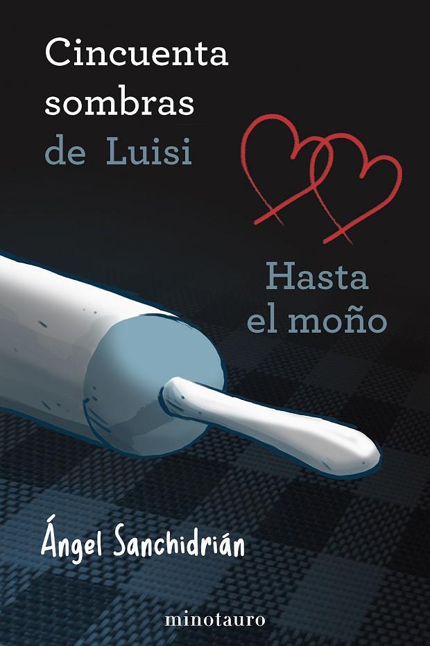 50 SOMBRAS DE LUISI. HASTA EL MOÑO | 9788445019207 | SANCHIDRIÁN, ÁNGEL | Galatea Llibres | Librería online de Reus, Tarragona | Comprar libros en catalán y castellano online