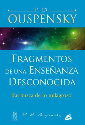 FRAGMENTOS DE UNA ENSEÑANZA DESCONOCIDA | 9788484454380 | OUSPENSKY, P.D. | Galatea Llibres | Llibreria online de Reus, Tarragona | Comprar llibres en català i castellà online