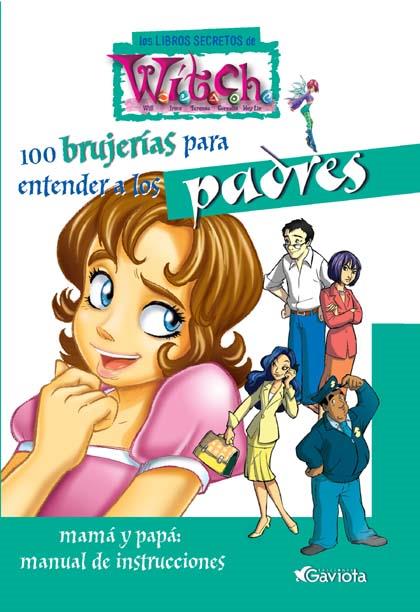 100 BRUJERIAS PARA ENTENDER A LOS PADRES  WITCH | 9788439205159 | WALT DISNEY COMPANY | Galatea Llibres | Llibreria online de Reus, Tarragona | Comprar llibres en català i castellà online