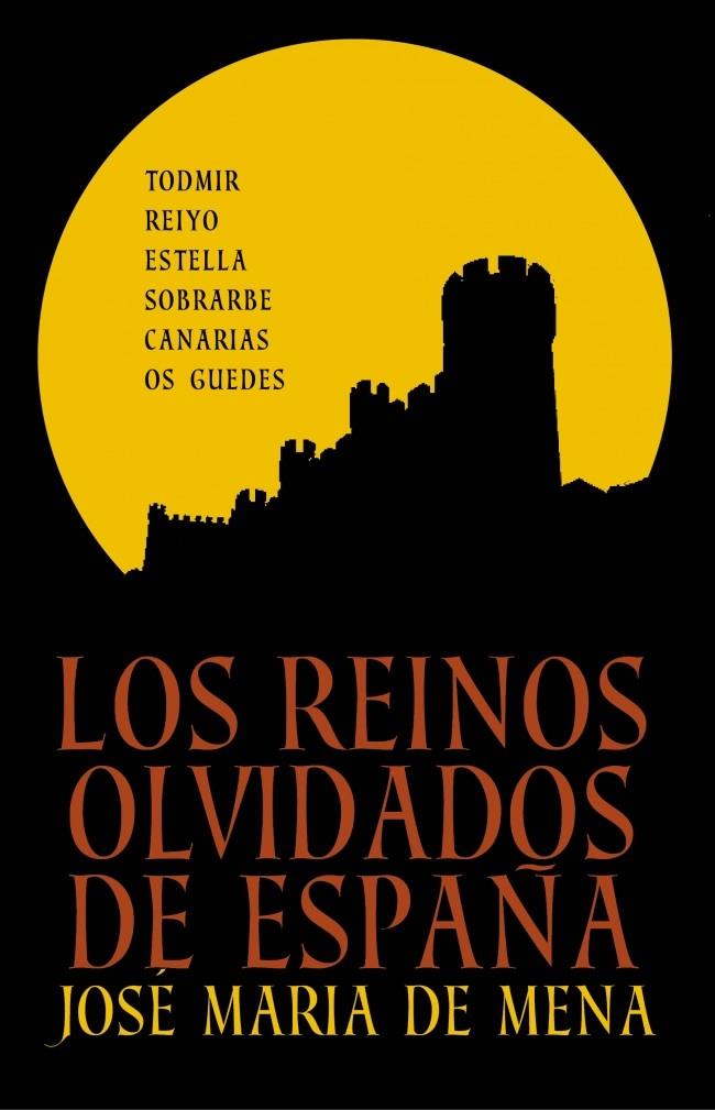 LOS REINOS OLVIDADOS DE ESPAÑA | 9788401347887 | MENA, JOSE MARIA DE | Galatea Llibres | Llibreria online de Reus, Tarragona | Comprar llibres en català i castellà online