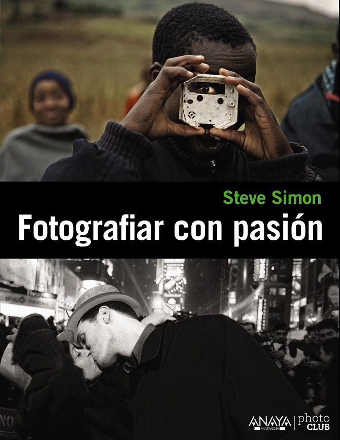 FOTOGRAFIAR CON PASIÓN | 9788441531109 | SIMON, STEVE | Galatea Llibres | Llibreria online de Reus, Tarragona | Comprar llibres en català i castellà online