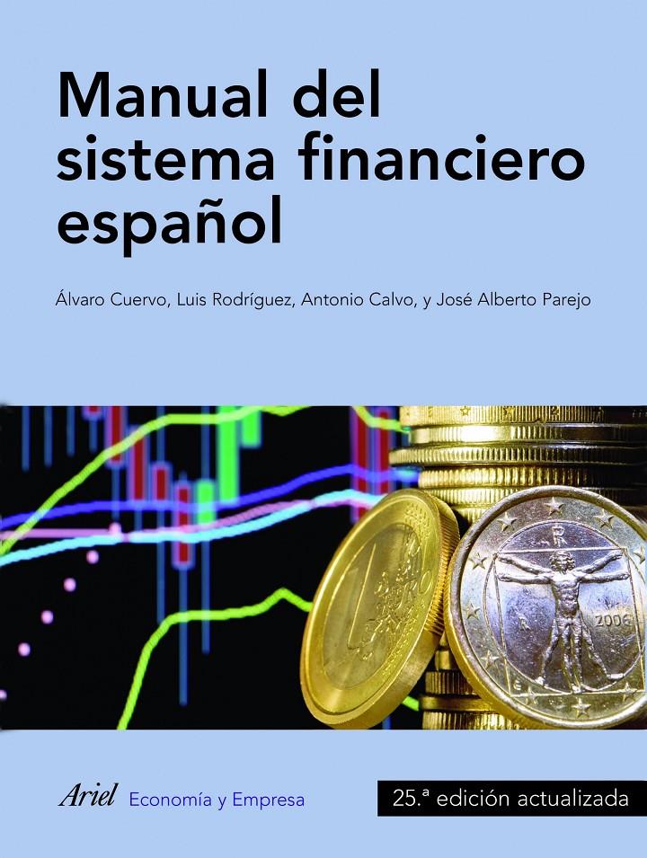 MANUAL DEL SISTEMA FINANCIERO ESPAÑOL | 9788434409736 | PAREJO GAMIR/LUIS RODRÍGUEZ SAIZ/ANTONIO CALVO BERNARDINO/ÁLVARO CUERVO GARCÍA | Galatea Llibres | Llibreria online de Reus, Tarragona | Comprar llibres en català i castellà online