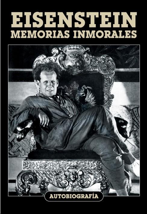 EISENSTEIN. MEMORIAS INMORALES. AUTOBIOGRAFÍA | 9788494175459 | EISENSTEIN, SERGEI | Galatea Llibres | Llibreria online de Reus, Tarragona | Comprar llibres en català i castellà online