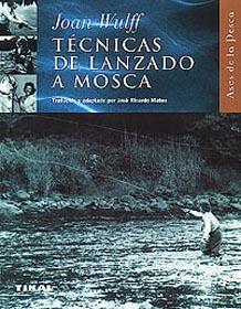 TECNICAS DE LANZADO A MOSCA | 9788430598014 | WULFF, JOAN | Galatea Llibres | Llibreria online de Reus, Tarragona | Comprar llibres en català i castellà online