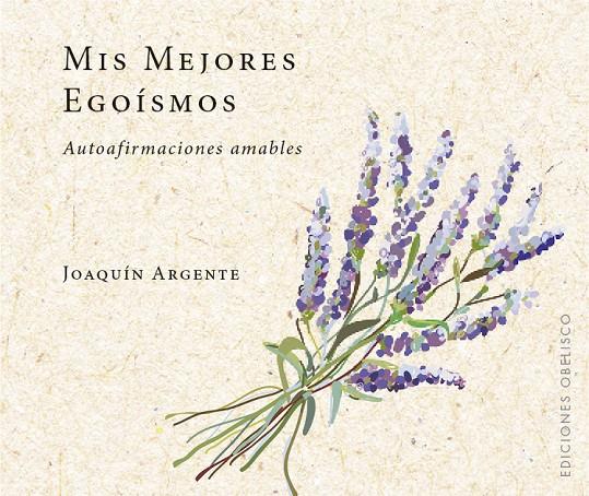 MIS MEJORES EGOÍSMOS | 9788491114017 | ARGENTE VILLAPLANA, JOAQUIN | Galatea Llibres | Llibreria online de Reus, Tarragona | Comprar llibres en català i castellà online