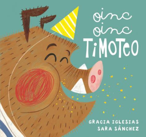 OINC OINC TIMOTEO | 9788418277733 | IGLESIAS, GRACIA | Galatea Llibres | Librería online de Reus, Tarragona | Comprar libros en catalán y castellano online