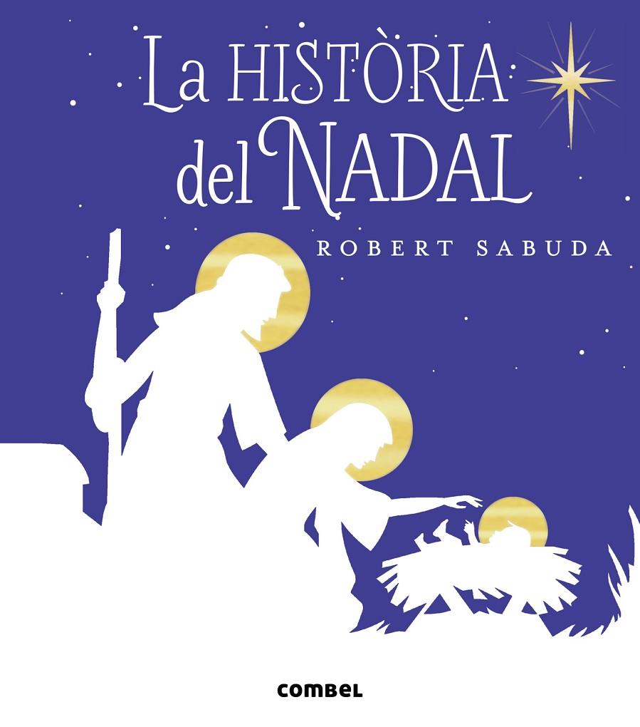 LA HISTÒRIA DEL NADAL | 9788491011132 | SABUDA, ROBERT | Galatea Llibres | Llibreria online de Reus, Tarragona | Comprar llibres en català i castellà online