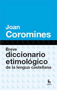 BREVE DICCIONARIO ETIMOLOGICO DE LA LENGUA CASTELLANA | 9788424923648 | COROMINES, JOAN | Galatea Llibres | Llibreria online de Reus, Tarragona | Comprar llibres en català i castellà online