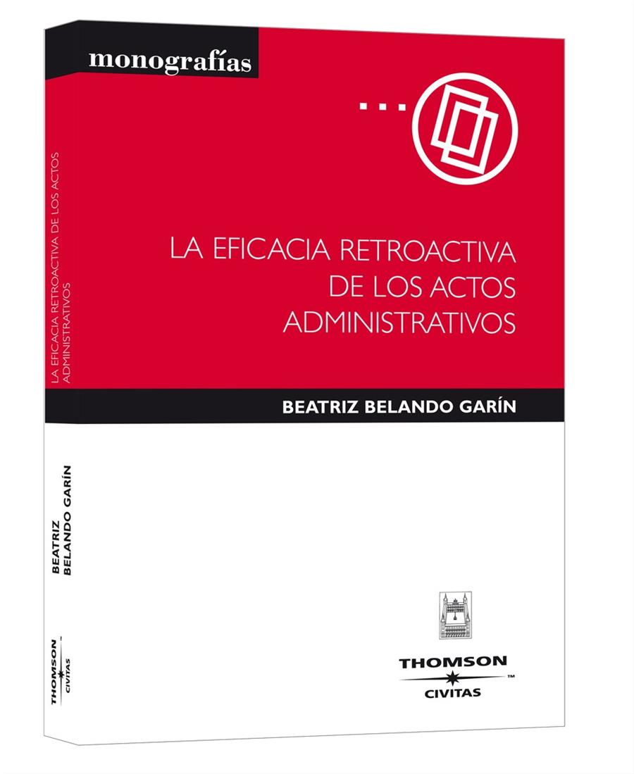 EFICACIA RETROACTIVA DE LOS ACTOS ADMINISTRATIVOS | 9788447029235 | BELANDO GARIN, BEATRIZ | Galatea Llibres | Librería online de Reus, Tarragona | Comprar libros en catalán y castellano online