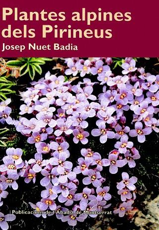 PLANTES ALPINES DELS PIRINEUS | 9788498830453 | NUET I BADIA, JOSEP | Galatea Llibres | Librería online de Reus, Tarragona | Comprar libros en catalán y castellano online