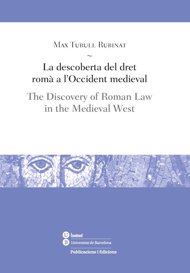 LA DESCOBERTA DEL DRET ROMÀ A L'OCCIDENT MEDIEVAL / THE DISCOVERY OF ROMAN LAW IN THE MEDIEVAL WEST | 9788447537754 | TURULL, MAX | Galatea Llibres | Llibreria online de Reus, Tarragona | Comprar llibres en català i castellà online