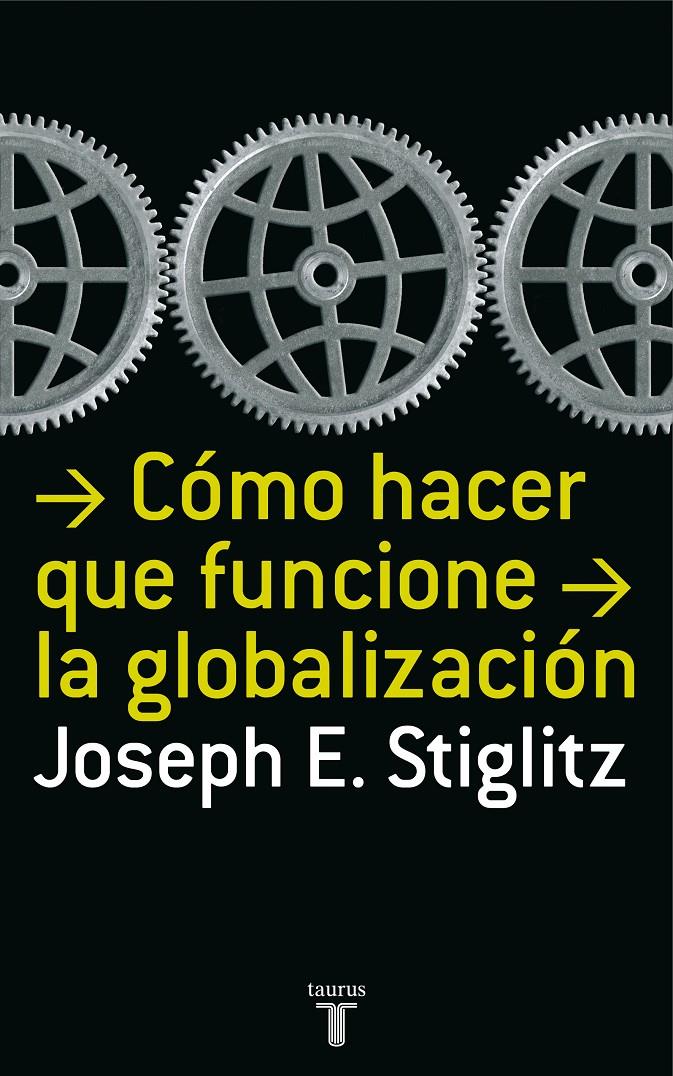 COMO HACER QUE FUNCIONE LA GLOBALIZACION | 9788430606153 | STIGLITZ, JOSEPH E. | Galatea Llibres | Librería online de Reus, Tarragona | Comprar libros en catalán y castellano online