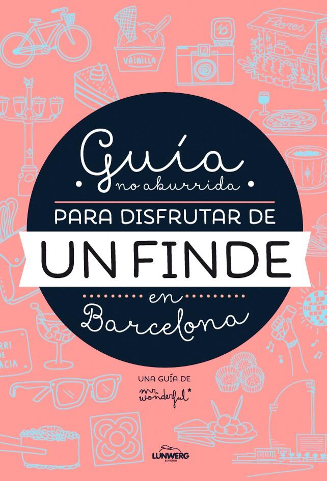 GUÍA NO ABURRIDA PARA DISFRUTAR DE UN FINDE EN BARCELONA | 9788416177073 | MR. WONDERFUL | Galatea Llibres | Llibreria online de Reus, Tarragona | Comprar llibres en català i castellà online