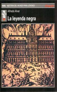 LEYENDA NEGRA, LA.Hª DEL MUNDO PARA JOVENES | 9788446007975 | ALVAR, ALFREDO | Galatea Llibres | Librería online de Reus, Tarragona | Comprar libros en catalán y castellano online