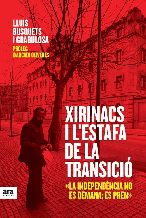 XIRINACS I L'ESTAFA DE LA TRANSICIÓ | 9788415224990 | BUSQUETS, LLUIS | Galatea Llibres | Llibreria online de Reus, Tarragona | Comprar llibres en català i castellà online